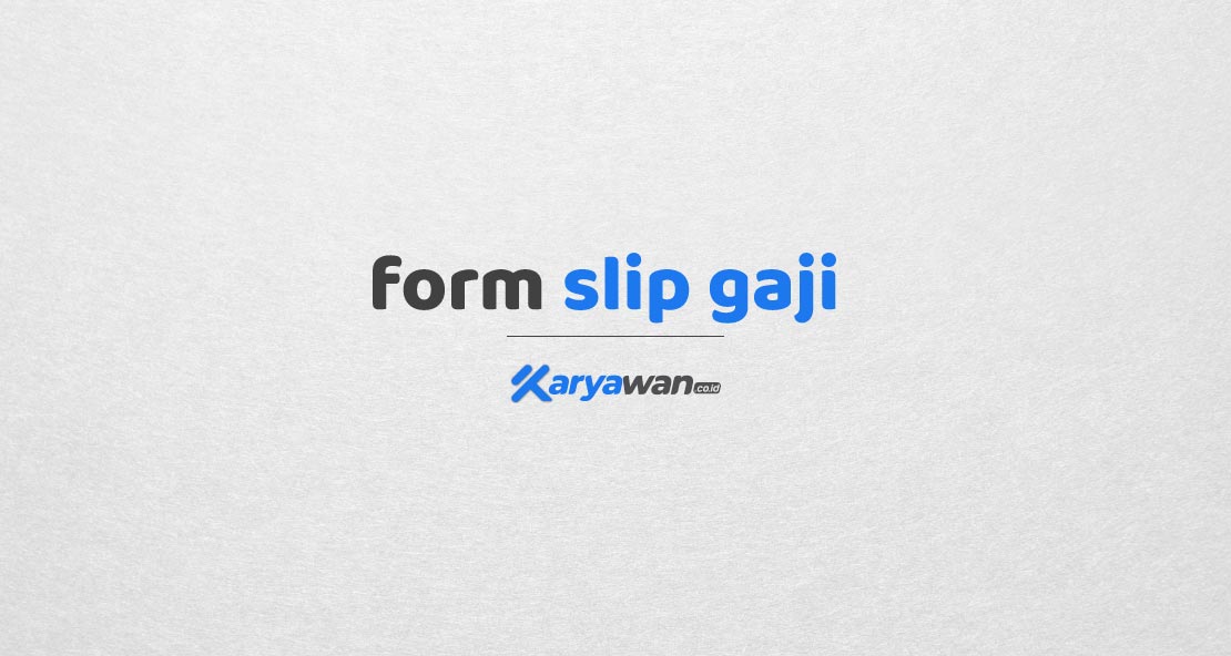 Form Slip Gaji Karyawan