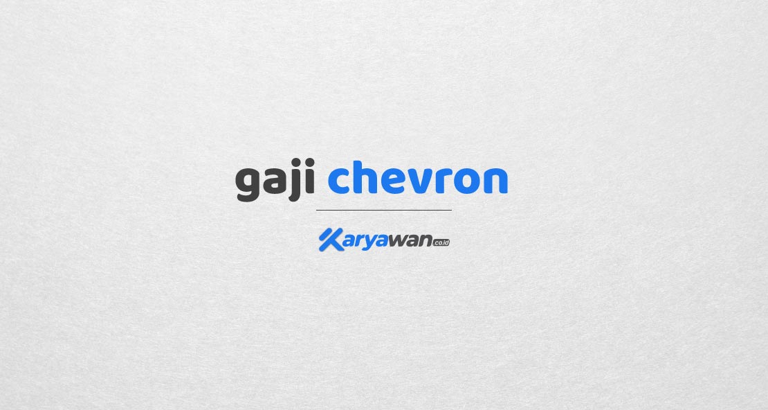 Gaji Karyawan Chevron Indonesia