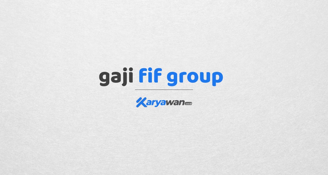 Gaji Karyawan FIF Group