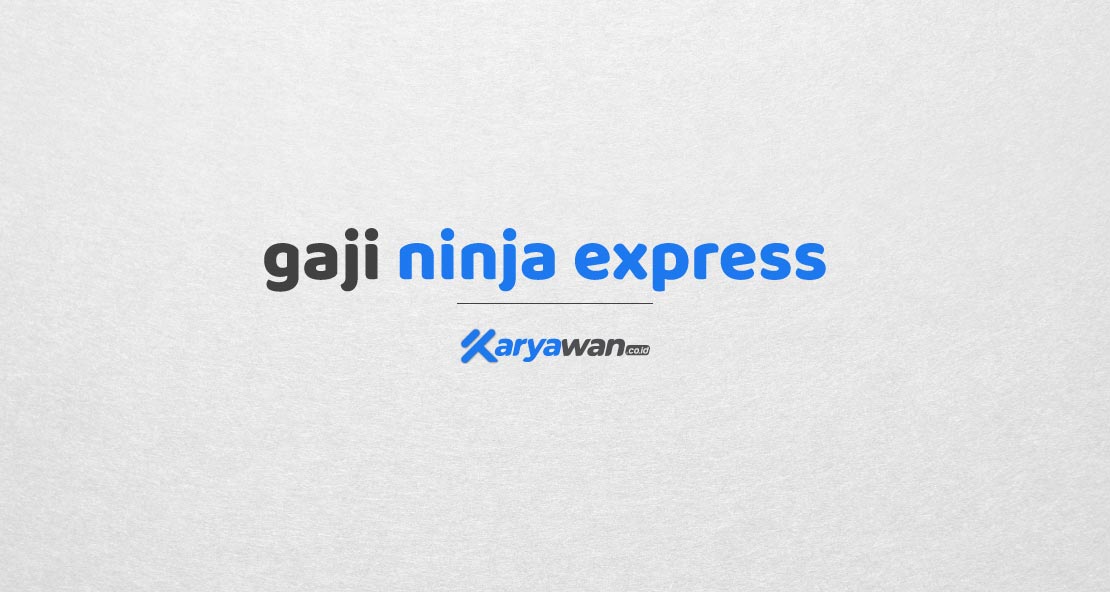 Gaji Karyawan Ninja Express