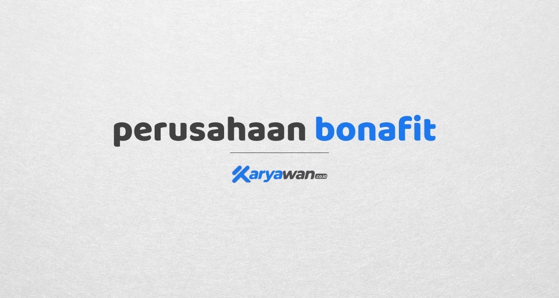Perusahaan Bonafit di Indonesia Incaran Jobseeker - Karyawan.co.id
