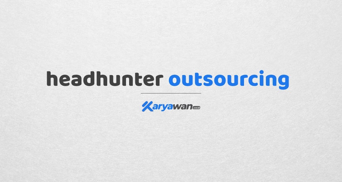 Perbedaan Headhunter dan Outsourcing
