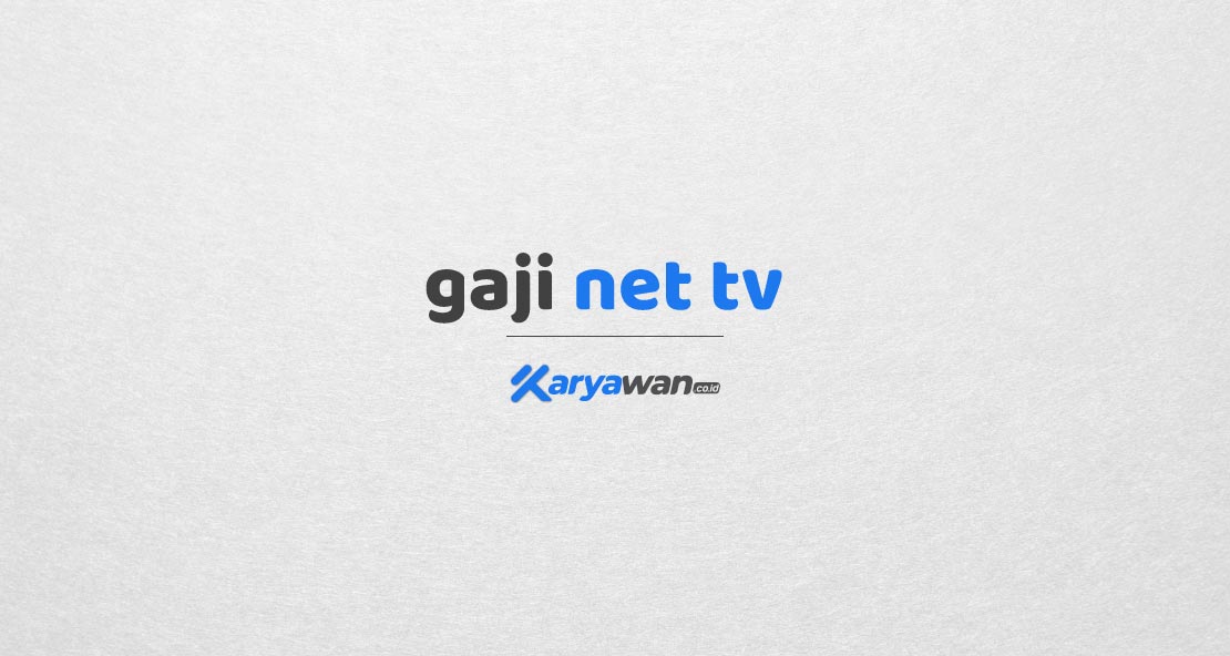 Gaji Karyawan NET TV