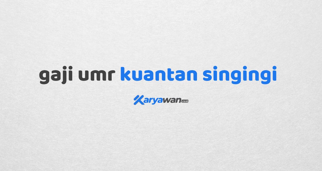 Gaji umr kuantan-singingi